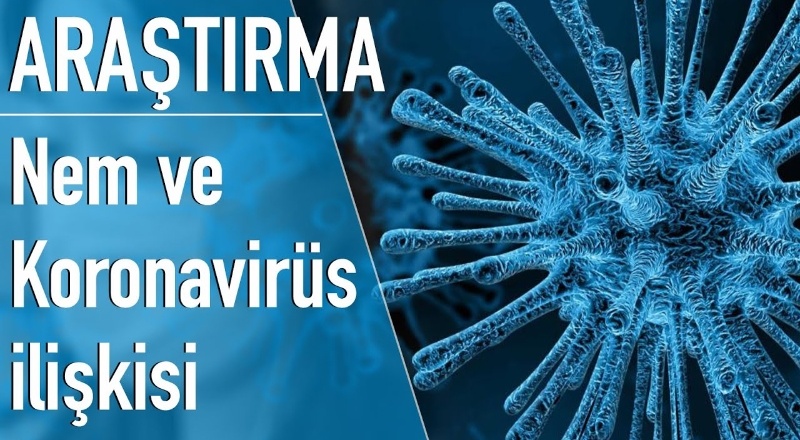 Kapalı alanlarda Koronavirüs ile nem arasındaki ilişki araştırıldı; en az yüzde 40 nem şart!