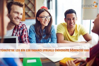Türkiye’de toplam 125 bin 138 yabancı uyruklu öğrenci var